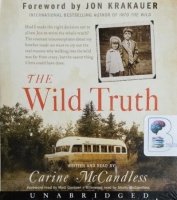 The Wild Truth written by Carine McCandless performed by Carine McCandless on CD (Unabridged)